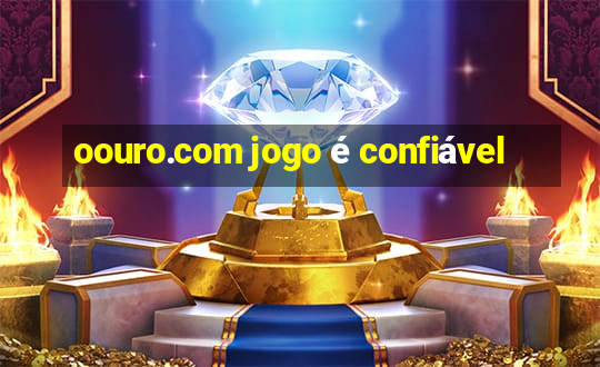 oouro.com jogo é confiável