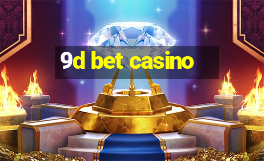 9d bet casino