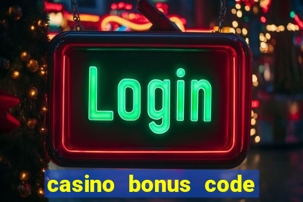 casino bonus code no deposit