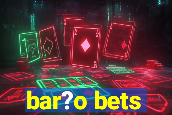 bar?o bets