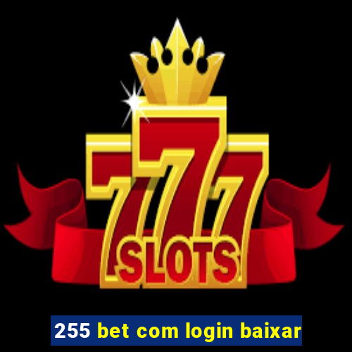 255 bet com login baixar