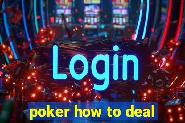 poker how to deal