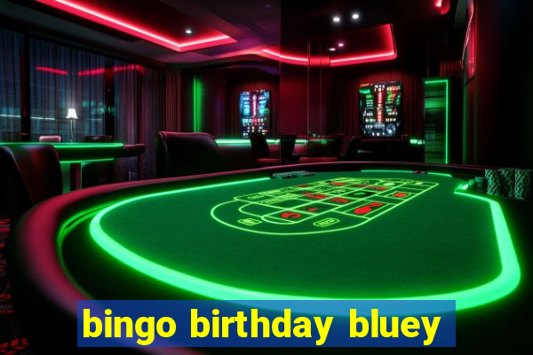 bingo birthday bluey