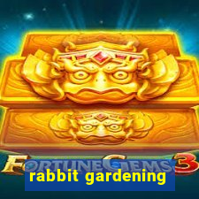 rabbit gardening