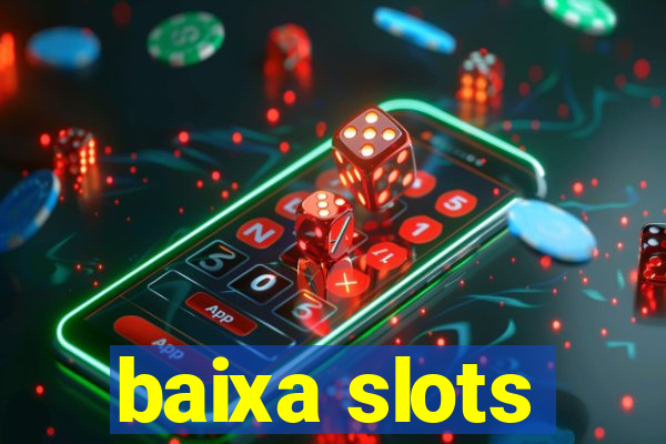 baixa slots