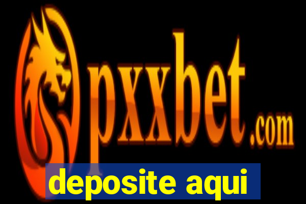 deposite aqui