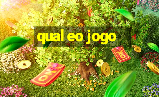 qual eo jogo