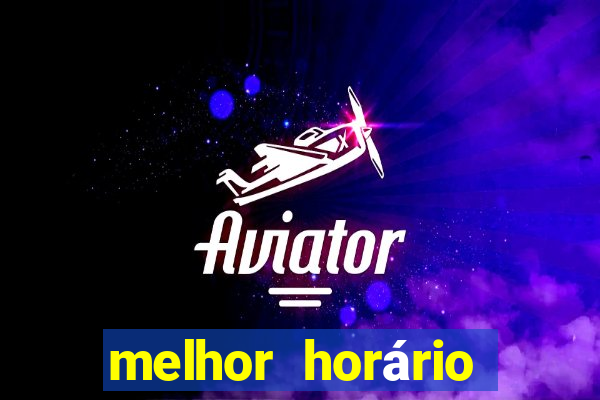 melhor horário para ganhar no fortune tiger