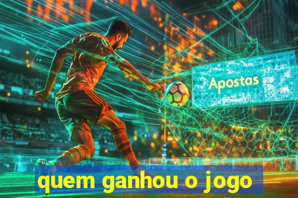 quem ganhou o jogo