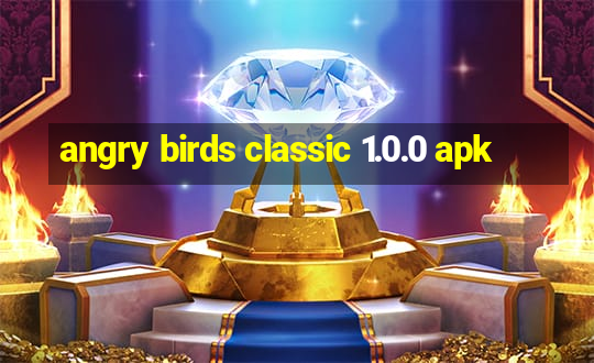 angry birds classic 1.0.0 apk