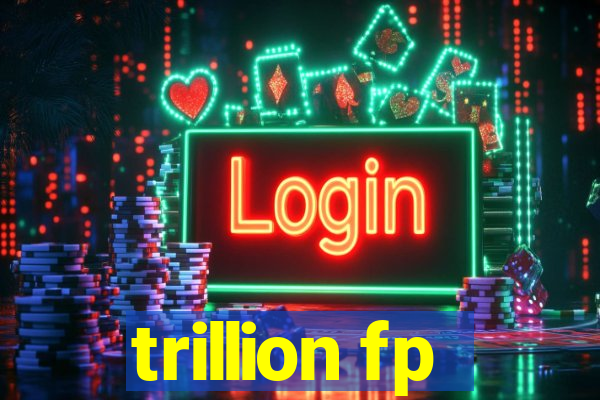 trillion fp