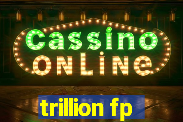 trillion fp