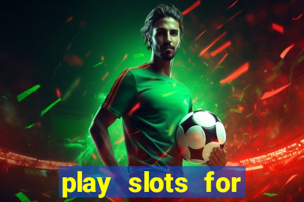 play slots for real cash