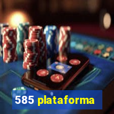 585 plataforma