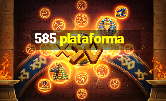 585 plataforma