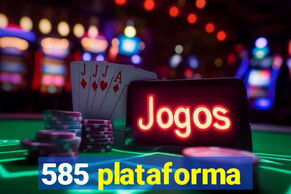 585 plataforma