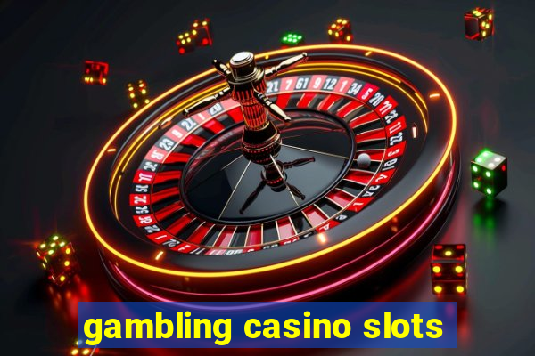 gambling casino slots