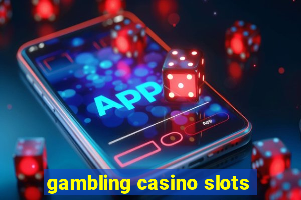 gambling casino slots