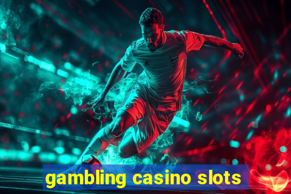 gambling casino slots