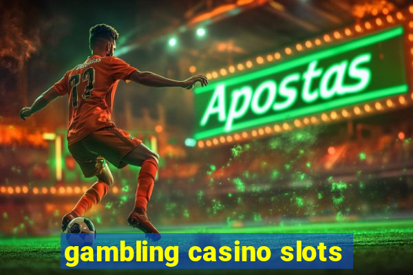 gambling casino slots