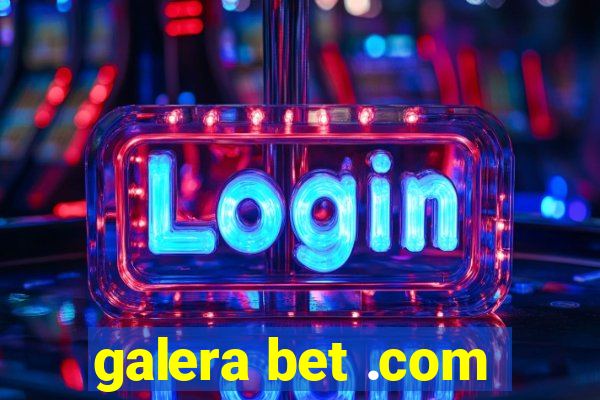 galera bet .com