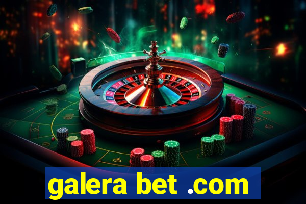 galera bet .com