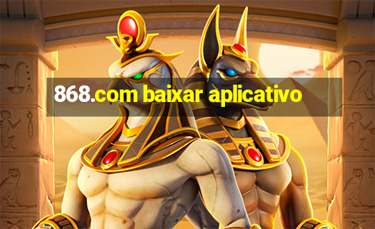 868.com baixar aplicativo