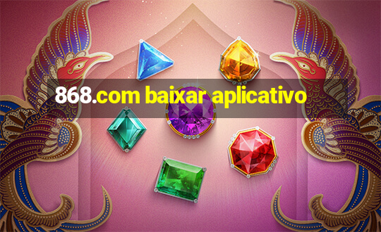 868.com baixar aplicativo