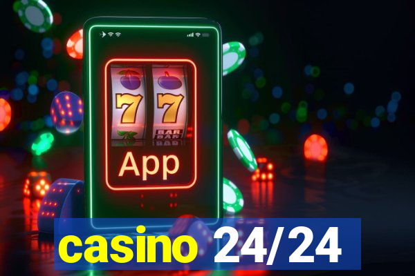 casino 24/24