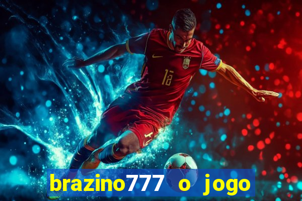 brazino777 o jogo da galera