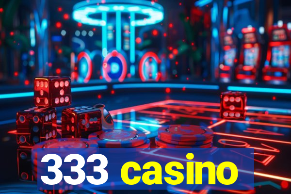 333 casino