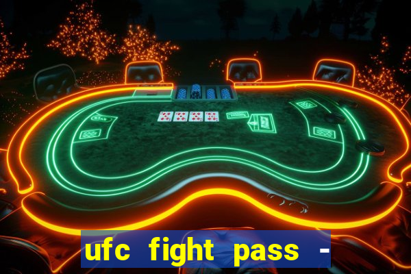 ufc fight pass - tv ao vivo