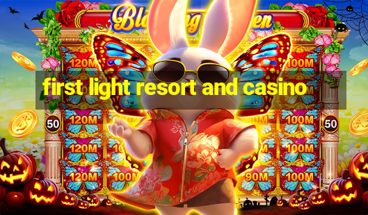 first light resort and casino