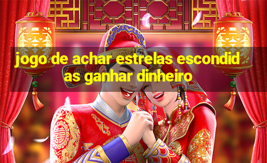 jogo de achar estrelas escondidas ganhar dinheiro