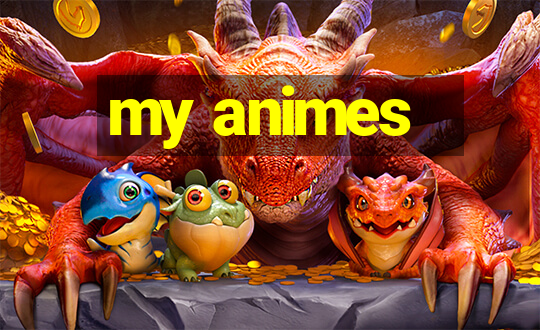 my animes