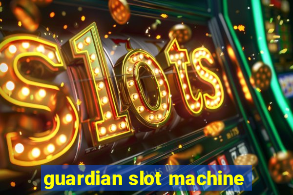 guardian slot machine