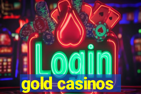 gold casinos