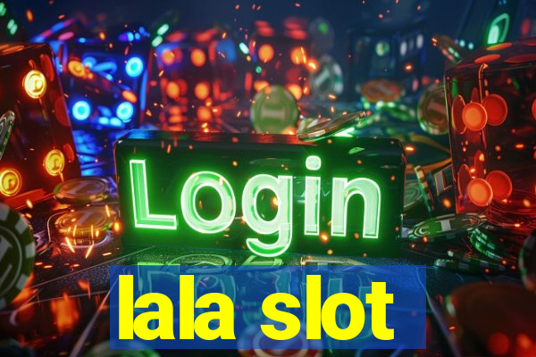 lala slot