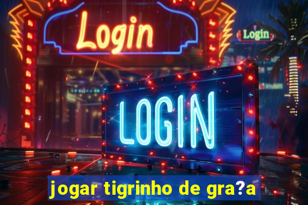 jogar tigrinho de gra?a