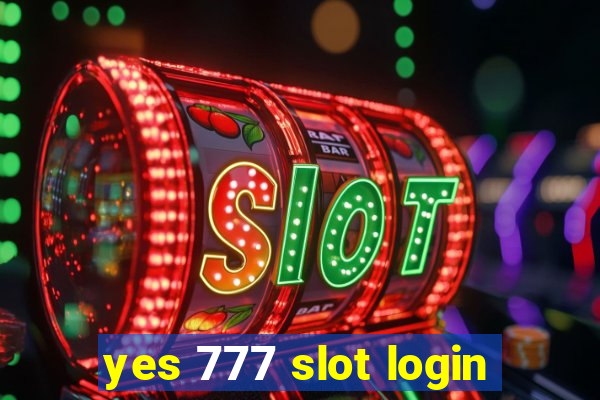 yes 777 slot login