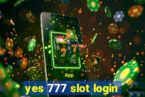 yes 777 slot login