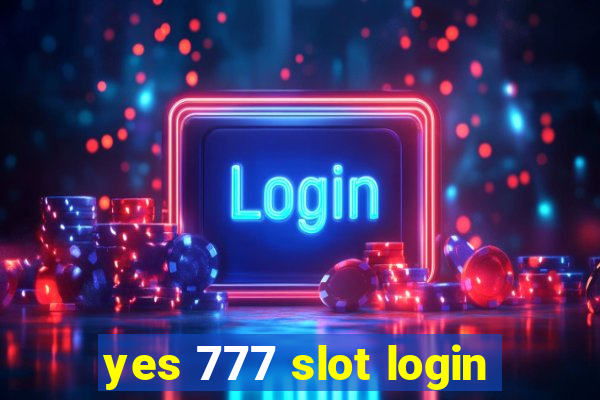 yes 777 slot login