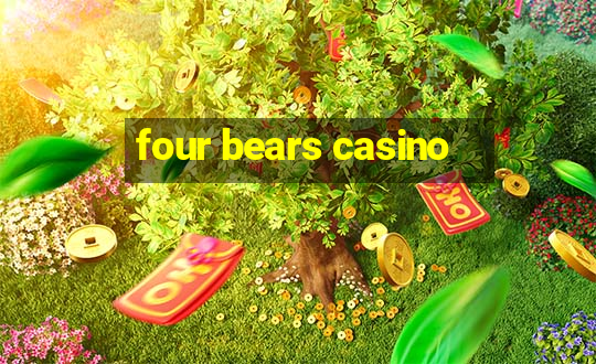 four bears casino