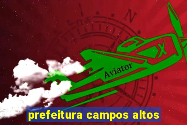 prefeitura campos altos