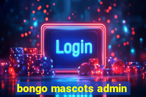 bongo mascots admin