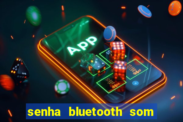 senha bluetooth som napoli 7997