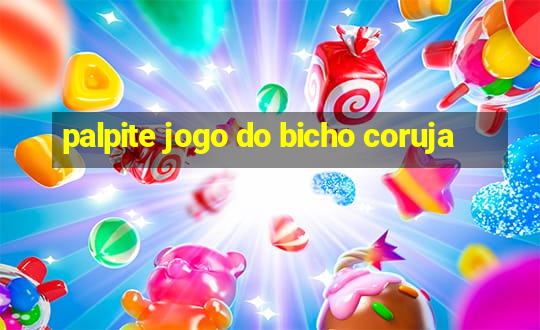 palpite jogo do bicho coruja