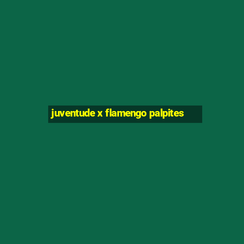 juventude x flamengo palpites