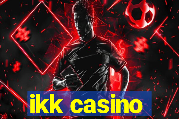 ikk casino