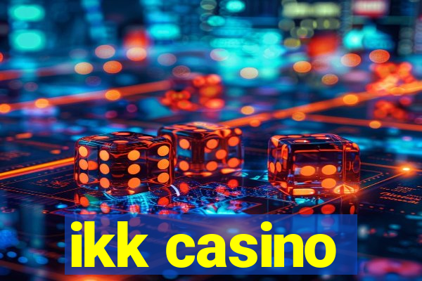 ikk casino